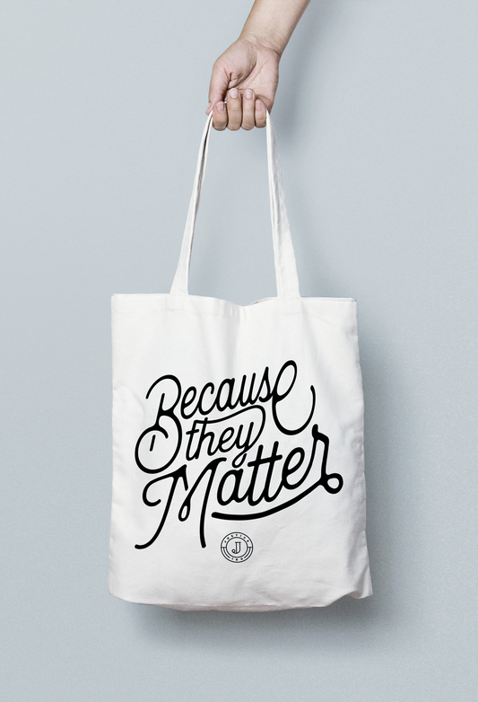 Because They Matter Tote Bag