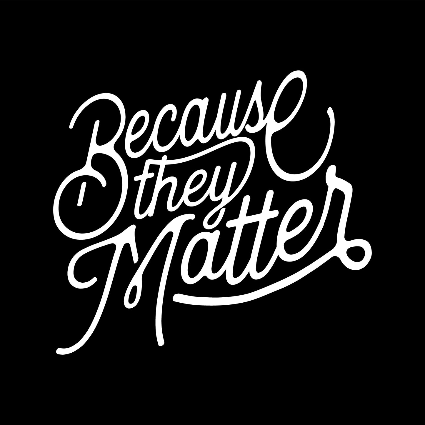 Because They Matter Sticker
